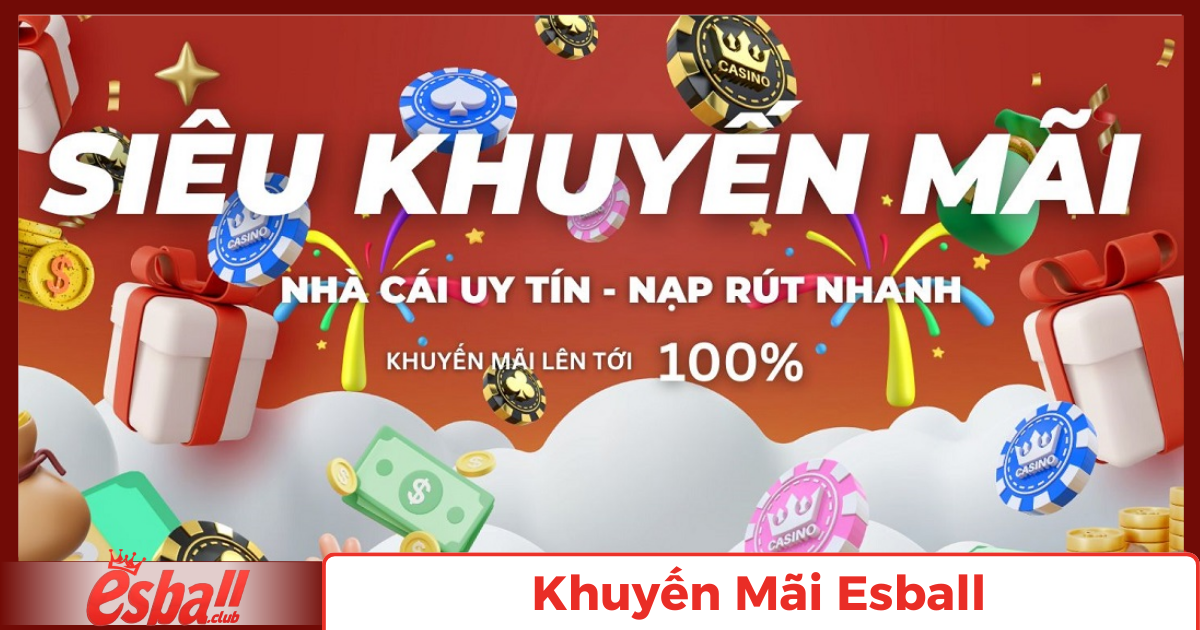 Khuyến Mãi Esball: Những Chương Trình Độc Quyền Năm 2025 1 Cập Nhật Khuyến Mãi Mới Nhất